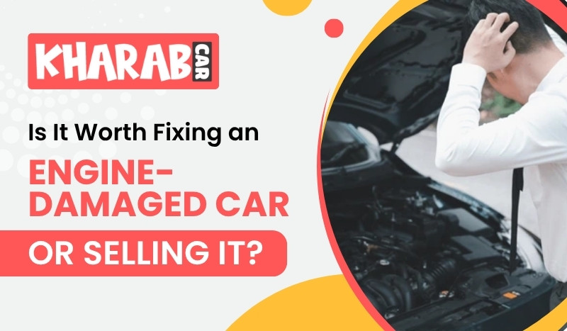 blogs/Is-it-worth-fixing-a-engine-damaged-car-or-selling-it.jpg