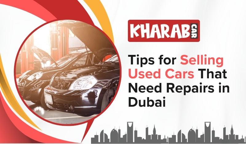 blogs/Tips-for-selling-used-cars-that-need-repairs-in-dubai.jpg