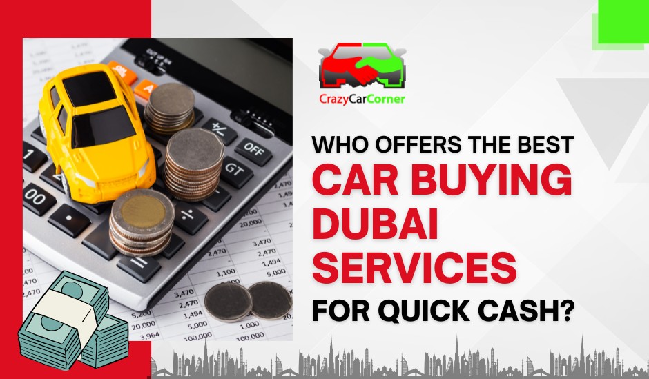 blogs/Who-offers-the-best-car-buying-dubai-services-for-quick-cash.jpg