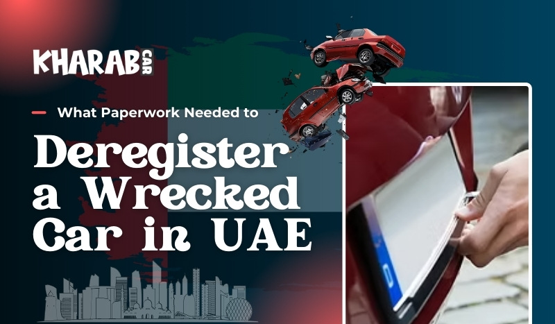 What Paperwork Needed to Deregister a Wrecked Car in the UAE